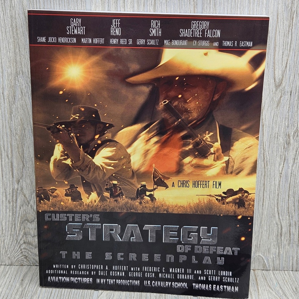 Custers Strategy of Defeat The Screenplay Christopher Hoffert First Edition 2021